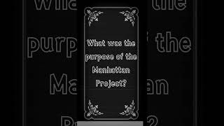 What was the purpose of the Manhattan Project [upl. by Shinberg221]