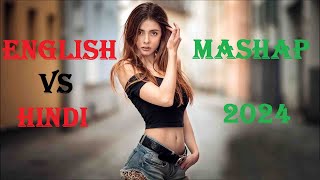 English Hindi Mashup Song 2024 Mix The Bollywood and Hollywood Romantic Mashup EnglishVS Hindi [upl. by Elyak]