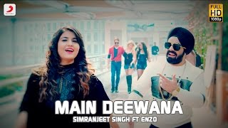 Simranjeet Singh  Main Deewana  Subuhi Joshi  Enzo  Latest Punjabi Song 2016 [upl. by Bridge]