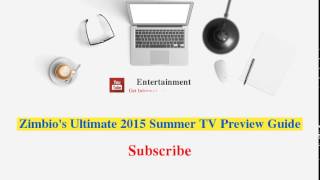 Zimbios Ultimate 2015 Summer TV Preview Guide [upl. by Parcel]