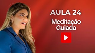 Aula 24  Meditação Guiada [upl. by Compte]