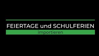 Feiertage und Schulferien importieren [upl. by Yesnek]