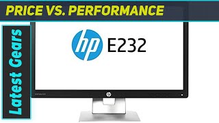 HP EliteDisplay E232 23Inch Monitor Review [upl. by Simeon125]