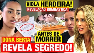 Antes de M0RRER Dona Berta Revela SEGREDO Viola HERDEIRA Revelação BOMBÁSTICA  Mania de Você [upl. by Ruff13]