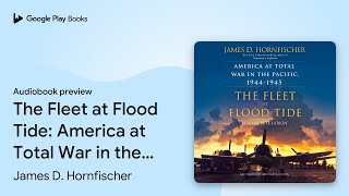 The Fleet at Flood Tide America at Total War… by James D Hornfischer · Audiobook preview [upl. by Resaec]