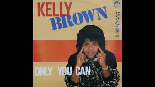 Kelly Brown  Only You Can [upl. by Sethrida574]