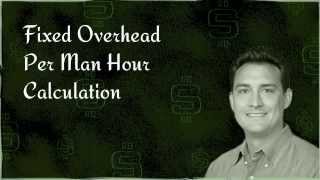 Fixed Overhead Per Man Hour Calculation Explained [upl. by Gone]