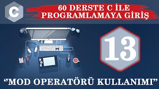 C Ders 13 Mod Operatörü Kullanımı [upl. by Sheedy]