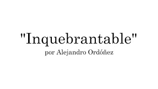 Inquebrantable  Alejandro Ordóñez Motivación [upl. by Peter]