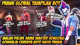 PRANK GLOBAL TAMPILAN BOT DIHINA MASTER SONGONG AUTO GOMBALIN CEWENYA PAKE BUNDLE SULTAN SAMPE BAPER [upl. by Dj]