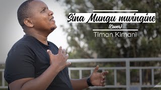 Sina Mungu mwingineReuben Kigame Cover Timan Kimani  Keys Justo  VideoIsaac Norman Mwaura [upl. by Llertram]