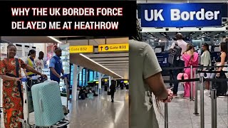 Why I Was Delayed At The UK BORDER 🇬🇧 Heathrow Airport London  Storytime [upl. by Ahsinik]