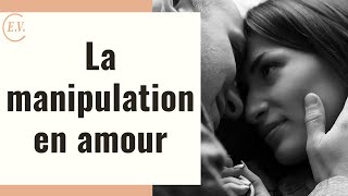 Pourquoi certaines personnes manipulent en amour [upl. by Gnaw]