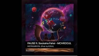 PAUSE amp SOUKAINA FAHSI  Mchrdoul Official Instrumental  Prod by KOKA [upl. by Laoj]