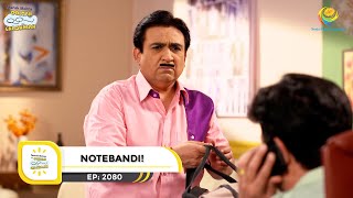 Ep 2080  Notebandi  Taarak Mehta Ka Ooltah Chashmah  Full Episode  तारक मेहता [upl. by Mir]