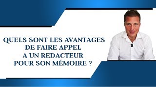 Quels sont les avantages à faire appel à un rédacteur pour son mémoire [upl. by Lennod]