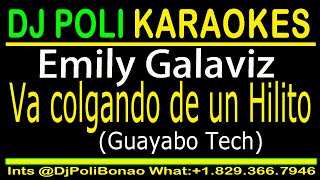 Va colgando de un Hilito KARAOKE Emily Galaviz  Guayabo Tech By DJ Poli [upl. by Airemat114]