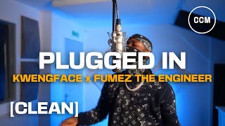 Kwengface  Plugged In WFumez The Engineer CLEAN [upl. by Ehpotsirhc]