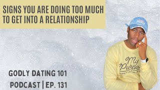 Christians Are You Trying Too Hard to be In a Relationship  Godly Dating 101 Podcast [upl. by Emalee397]