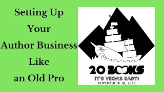 20Books Vegas 2022 Day 1  Setting Up Your Author Business Like an Old Pro [upl. by Melony]