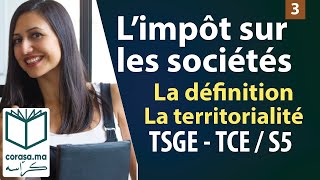 03  M11 La fiscalité Marocaine  IS 2019  La définition et la territorialité  OFPPT  S5 [upl. by Enaillil]