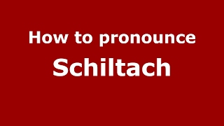 How to pronounce Schiltach GermanyGerman  PronounceNamescom [upl. by Liagaba]