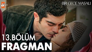 Bir Gece Masalı 13 Bölüm Fragman  quotCanfeza oradan nasıl düştüquot atvturkiye [upl. by Keily293]