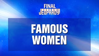 Famous Women  Final Jeopardy  JEOPARDY [upl. by Oigroeg]