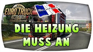 Die Heizung muss an 12 ♛ ETS2 Multiplayer Vive la France ♛ Lets play ETS2 MP Deutsch [upl. by Yorgos837]