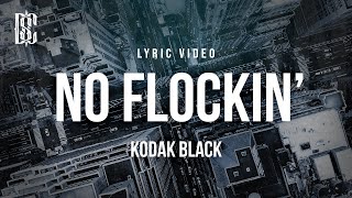 Kodak Black  No Flockin  Lyrics [upl. by Anehta]