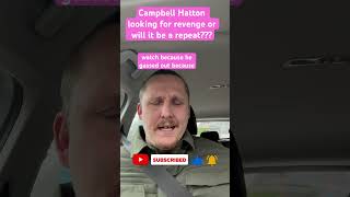 Campbell Hatton looking for revenge or will it be a repeat  motivation boxingnews box funny [upl. by Nirot]