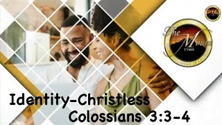 IdentityChristless  Colossians 334  October 13th [upl. by Pelaga]