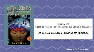 Áudio 8 • Cap1 • As Células são Seres Humanos em Miniatura  A Biologia da Crença  Bruce Lipton [upl. by Teodoor319]