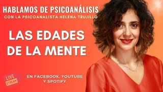 LAS EDADES DE LA MENTE HABLAMOS DE PSICOANÁLISIS CON HELENA TRUJILLO [upl. by Mylander]