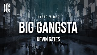 Kevin Gates  Big Gangsta  Lyrics [upl. by Erb]