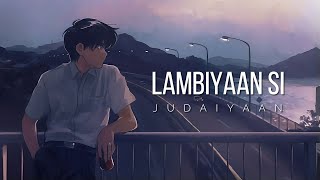 Lambiyaan Si Judaiyaan Slowed  Reverb  Arijit Singh  Lofi  Lofi Munda [upl. by Ray]