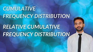 Cumulative amp Relative Cumulative Frequency Distribution  Statistics  CH 2  LEC 8  Class11 [upl. by Naro]