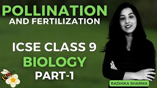 Pollination and Fertilization  ICSE CLASS 9 BIOLOGY  Part  1 [upl. by Nerac]