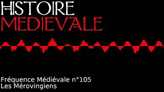 Fréquence médiévale 105  Les Mérovingiens [upl. by Ladiv]