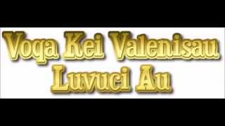 Voqa Kei Valenisau  Luvuci Au [upl. by Yenitsed]