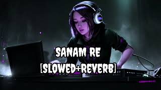 Sanam ReSlowedReverbArijit SinghLofi Music lofimusic hindisong arjitsingh sanamre reverb [upl. by Patric]