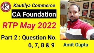 CA Foundation  RTP May 2022  Question No6 7 8 amp 9  Part 2 [upl. by Ibba108]