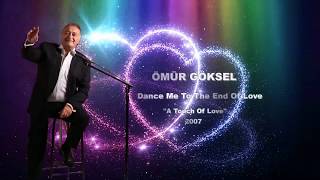 ÖMÜR GÖKSEL DANCE ME TO THE END OF LOVE [upl. by Holland]