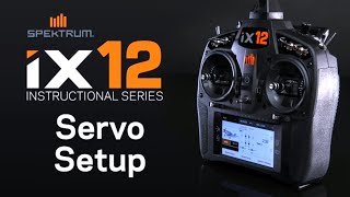 Spektrum iX12 Instructional Series – Servo Setup [upl. by Orland66]