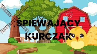 ŚPIEWAJĄCY KURCZAK  piosenka dla dzieci [upl. by Dudley]