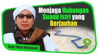 Menjaga Hubungan Suami Istri yang Berjauhan  Buya Yahya Menjawab [upl. by Dyraj]