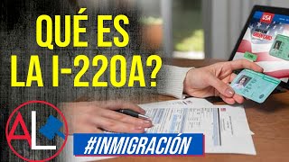 Qué es la I220A inmigración daca abogado inmigracion I220A [upl. by Eelyk]