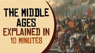 The Middle Ages Explained in 10 minutes [upl. by Odnalo817]