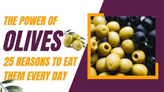 The Power of Olives 25 Reasons to Eat Them Every Day [upl. by Anetta780]