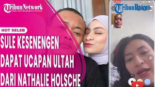 Respons Sule setelah Dapat Ucapan Ultah Ke48 dari Nathalie Holsche [upl. by Elleved]